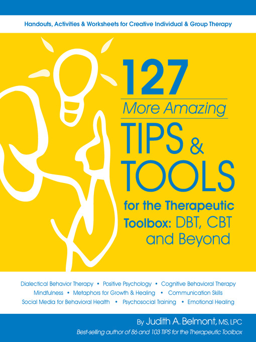 Title details for 127 More Amazing Tips and Tools For the Therapeutic Toolbox by Judith Belmont, MS, LPC - Available